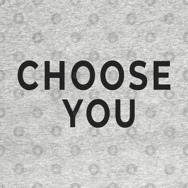 Choose You - Your Choice by tnts